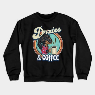 funny cute shirt for Doxies and Coffee drinkers with dachshunds Crewneck Sweatshirt